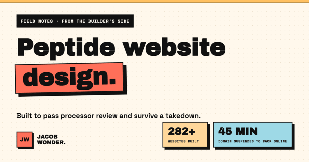 Peptide website design field notes by Jacob Wonder: building peptide stores that pass processor review and stay online
